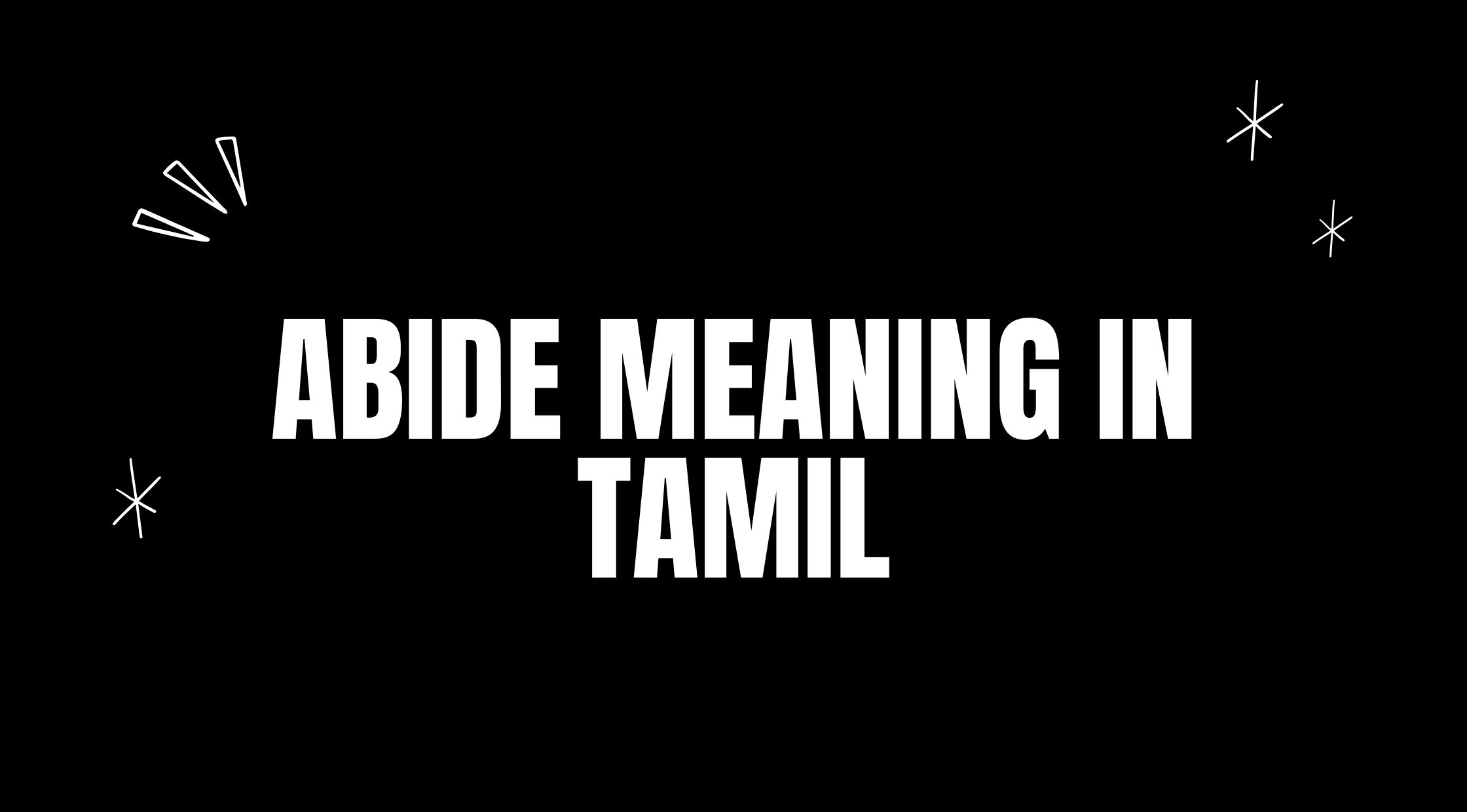 Abide Meaning in Tamil